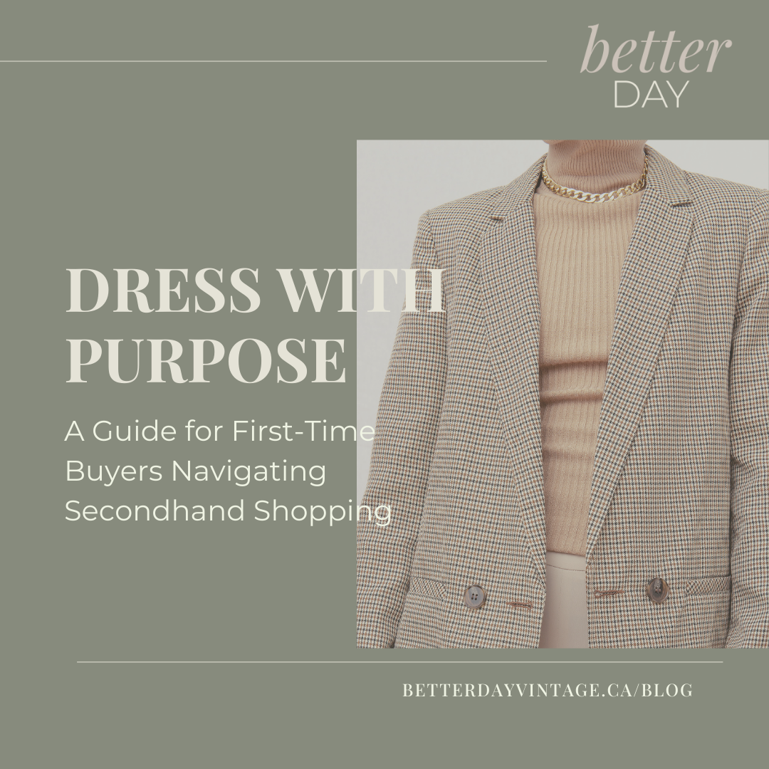 Dress with Purpose (First-Time Buyers Navigating Secondhand Shopping)